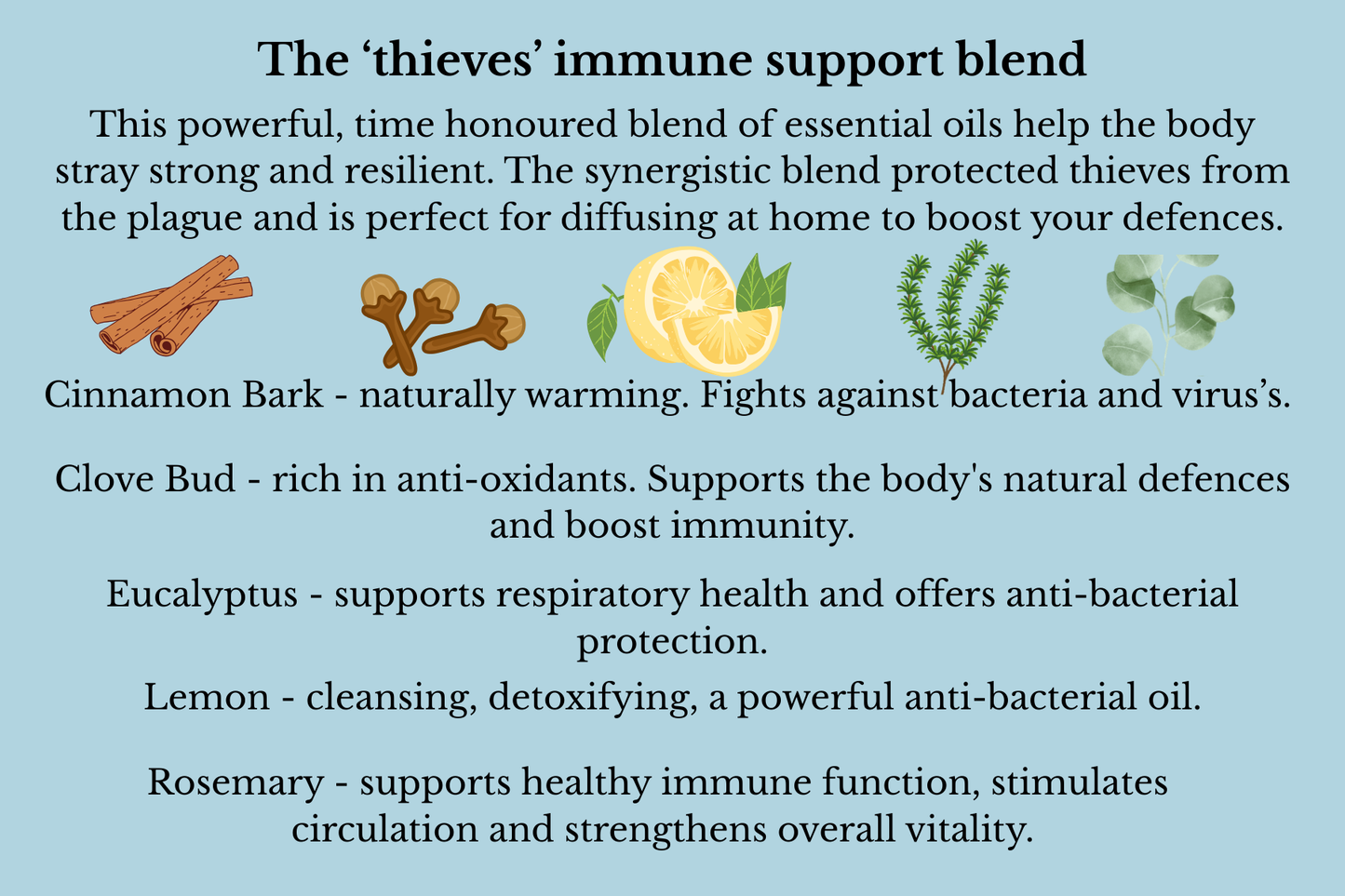Aromatherapy Immune Support 'Thieves' blend. blend of essential oils of Cinnamon Bark, Clove Bud, Eucalyptus, Lemon and Rosemary. 10ml
